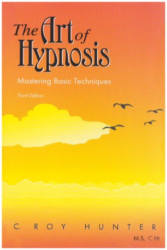 The Art of Hypnosis: Mastering Basic Techniques: C. Roy Hunter ...