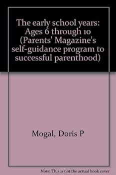 Hardcover The early school years: Ages 6 through 10 (Parents' Magazine's self-guidance program to successful parenthood) Book