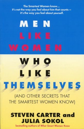 Men Like Women Who Like Themselves: (And Other Secrets That the Smartest Women Know) Men Like Women Who Like Themselves: (And Other Secrets That the Smartest Women Know)