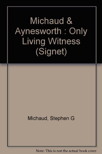 Only Living Witness: Michaud, Stephen G.: 9780451155344: Amazon.com: Books
