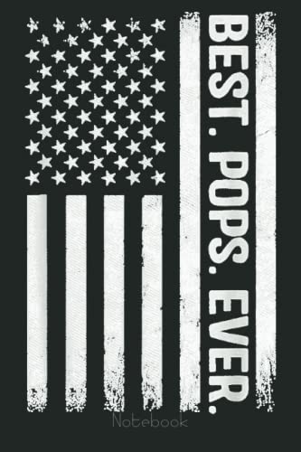 Best Pops Ever US American Flag Gifts Father's Day Notebook: American Flag 4th of July USA Patriotic, Journal 6 x 9, 110 Page Blank Lined Paperback Journal/Notebook