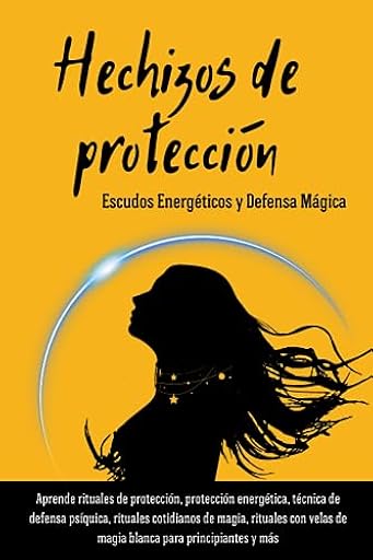 Hechizos de protección - Escudos Energéticos y Defensa Mágica: Aprende rituales de protección, protección energética, técnica de defensa psíquica, ... de magia blanca para principiantes y más | Ya disponible en tu tienda friki favorita! En mundofriki.es!