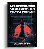 Art of Becoming a High-Performing Project Manager