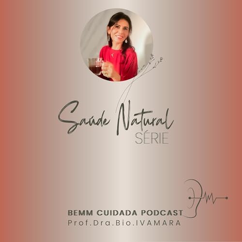 S&eacute;rie Sa&uacute;de Natural: #00 Apresenta&ccedil;&atilde;o do Sa&uacute;de Natural Clube | Bemmcuidada Podcast