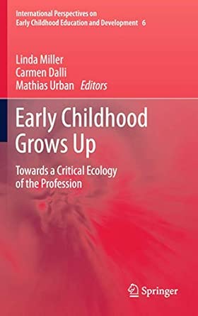 Early Childhood Grows Up: Towards a Critical Ecology of the Profession: 6 2012th Edition book cover