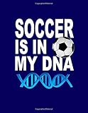 Soccer Is In My DNA. For Soccer Fans. Blank Lined Notebook Journal Planner Diary.