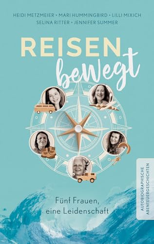Reisen bewegt: Fünf Frauen...