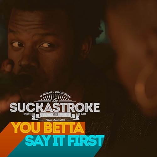 You Betta Say It First!!!