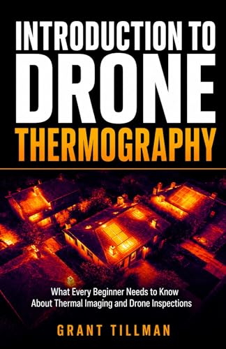 Introduction to Drone Thermography: What Every Beginner Needs to Know About Thermal Imaging and Drone Inspections