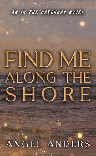 Find Me Along The Shore: A Brother's Best Friend Romance (In the Carolinas Book 2)