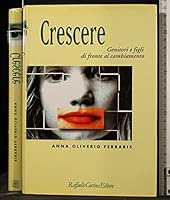 Crescere: Genitori e figli di fronte al cambiamento (Le Conchiglie) 8870782239 Book Cover