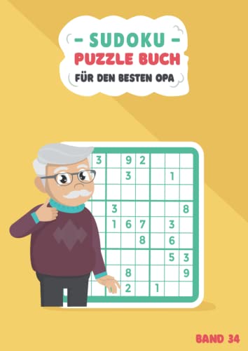 Sudoku Puzzle Buch für den besten Opa Band 34: 300 Sudoku-Rätsel mit Lösungen | 9x9 | DIN A4 | Rätselheft für clevere Senioren um gezielt ... | coole Rätsel Opa (German Edition)
