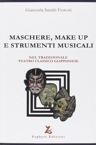 Maschere, make up e strumenti musicali. Nel tradizionale teatro classico giapponese
