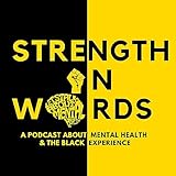 Strength in Words: A Podcast about Mental Health and the Black Experience