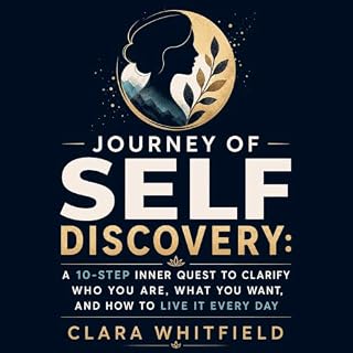 Journey of Self Discovery: A 10-Step Inner Quest to Clarify Who You Are, What You Want, and How to Live It Every Day cover ar