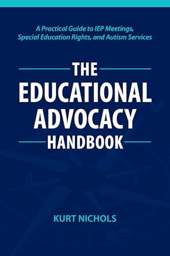The Educational Advocacy Handbook: A Practical Guide to IEP Meetings,