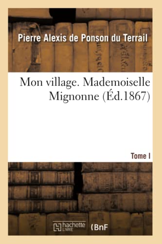 Mon Village. I. Mademoiselle Mignonne (Litterature) (French Edition)
