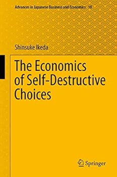 Hardcover The Economics of Self-Destructive Choices Book