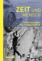 Zeit Und Mensch: Facetten Einer Kulturgeschichte 3796549470 Book Cover
