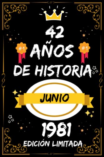 CUADERNO, 42 AÑOS DE HISTORIA JUNIO 1981 EDICIÓN LIMITADA: Regalo de 42 cumpleaños para mujeres y hombres, ideas de 42 cumpleaños... un cumpleaños... ... regalo de 42 cumpleaños para él/ella.