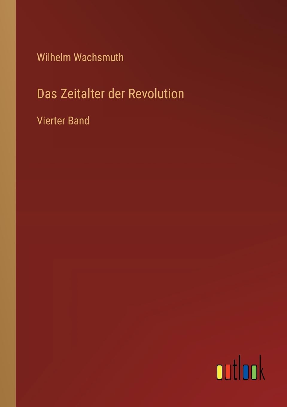 Das Zeitalter der Revolution: Vierter Band