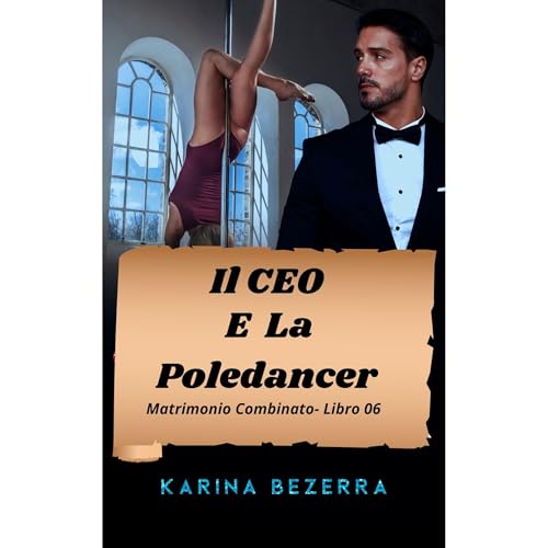 Il CEO e la Poledancer ( Matrimonio Combinato - Libro 06) Audiolibro Por Karina Bezerra arte de portada