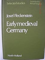 Early Mediaeval Germany (Europe in the Middle Ages) 0444851348 Book Cover