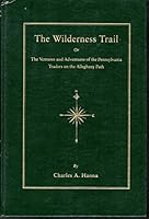 The Wilderness Trail, or the Ventures and Adventures of the Pennsylvania Traders on the Allegheny Path B08GZJQFLD Book Cover