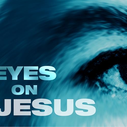 Eyes On Jesus -Week 1 - Pastor Nate - 3/01/2026