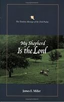 My Shepherd Is the Lord: The Timeless Message of the 23rd Psalm 1885933339 Book Cover