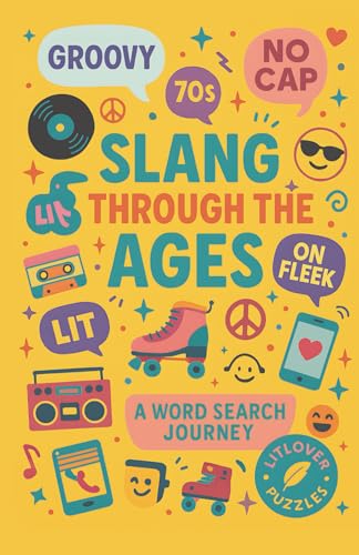 Slang Through the Ages: A Word Search Adventure: Slang, Sayings & Pop Culture from the Roaring Twenties to TikTok
