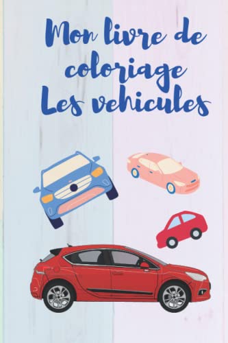 Mon livre de coloriage : Les vehicules