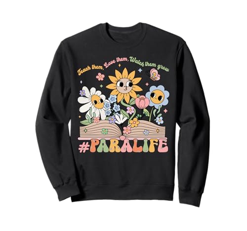 Paraprofessional Para Life Flower Teacher Back To School Sweatshirt