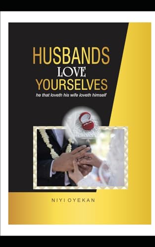 Husbands Love Yourselves: He that loveth his wife loveth himself