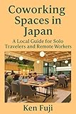 Coworking Spaces in Japan: A Local Guide for Solo Travelers and Romore Workers (日本の心 Book 17) (English Edition)
