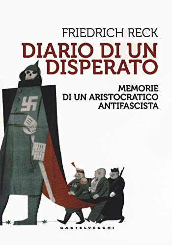 Diario di un disperato: Memorie di un aristocratico antinazista