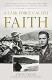 A Task Force Called Faith: The Untold Story of the U.S. Army Soldiers Who Fought for Survival at Chosin Reservoir—and Honor Back Home