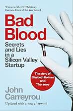 Bad Blood: Secrets and Lies in a Silicon Valley Startup: The shocking true story of Elizabeth Holmes and the Theranos scandal (English Edition)