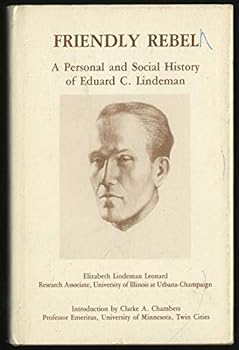 Friendly Rebel: A Personal and Social History of Eduard C. Lindeman