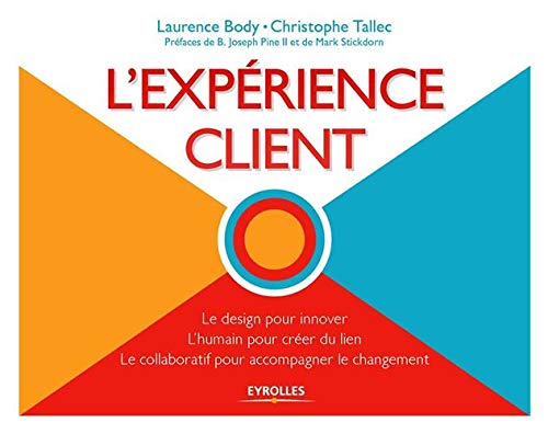  L'expérience client: Le design pour innover - L'humain pour créer du lien - Le collaboratif pour a Livre eBook France