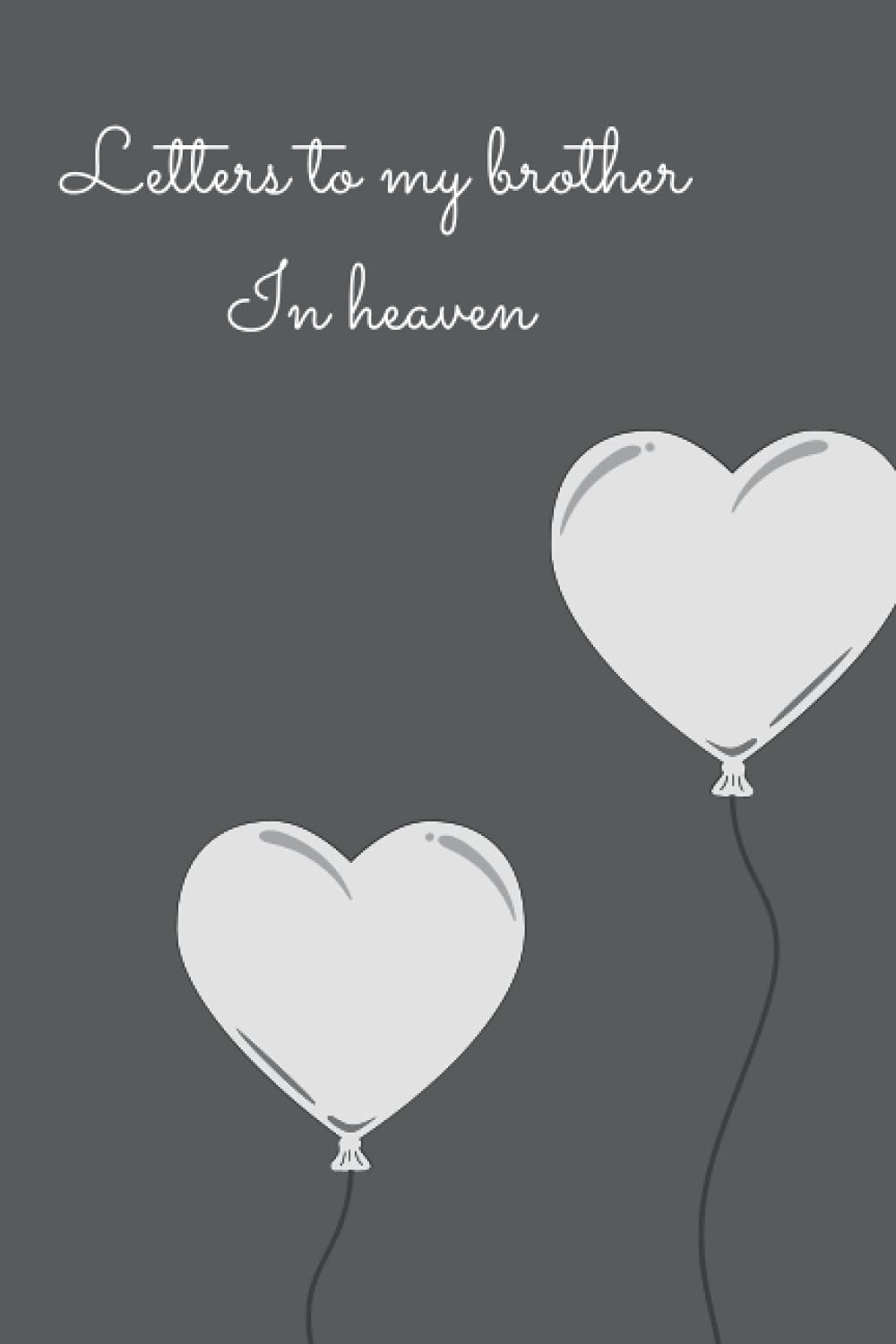 letters to my brother in heaven: Grief journal _ Grieving the Loss of your Brother _ The Loss of Brother Journal _ Loss Of A Brother Gift