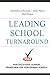Leading School Turnaround: How Successful Leaders Transform Low-Performing Schools
