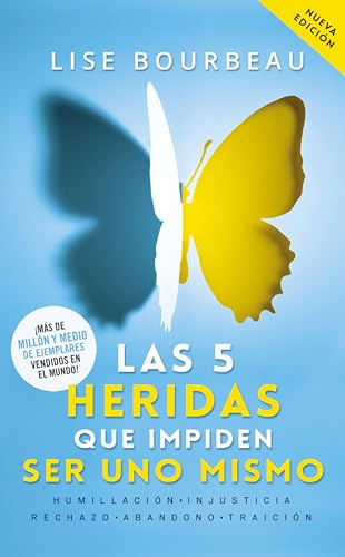 Las 5 heridas que impiden ser uno mismo / Heal Your Wounds & Find Your True Self: Finally, a Book That Explains Why It's So Hard Being Yourself! (Spanish Edition)