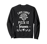 Photo Gallery funny love fades, pizza is forever valentine s day felpa Photo Gallery funny love fades, pizza is forever valentine s day felpa