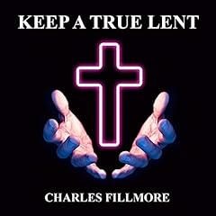 Keep a True Lent Audiolibro Por Charles Fillmore arte de portada
