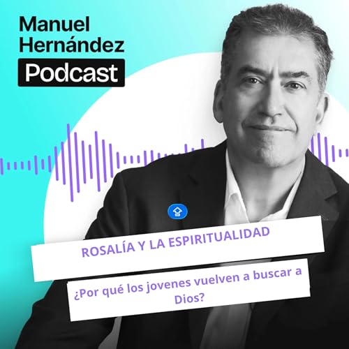 108. ROSALÍA Y LA ESPIRITUALIDAD. ¿Por qué los jovenes vuelven a buscar a Dios? cover art