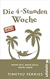 Die 4-Stunden-Woche: Mehr Zeit, mehr Geld, mehr Leben - Timothy Ferriss