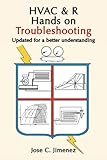 HVAC & R Hands on Troubleshooting: Updated for a better understanding