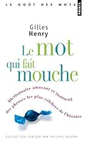 Mot Qui Fait Mouche. Dictionnaire Amusant Et Instructif Des Phrases Les Plus C'L'bres de L'Histoire(le) 2757809016 Book Cover