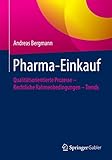  Pharma-Einkauf: Qualitätsorientierte Prozesse – Rechtliche Rahmenbedingungen – Trends